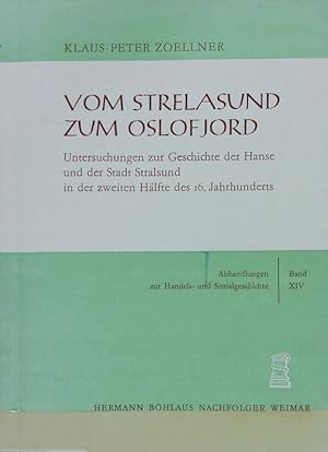 Seller image for Vom Strelasund zum Oslofjord : Untersuchungen zur Geschichte der Hanse und der Stadt Stralsund in der zweiten Hlfte des 16. Jahrhunderts. Abhandlungen zur Handels- und Sozialgeschichte ; 14. for sale by Antiquariat Bookfarm