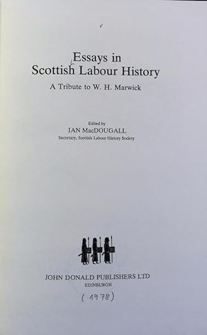 Essays in Scottish labour history : a tribute to W(illiam) H(utton) Marwick (William Marwick).