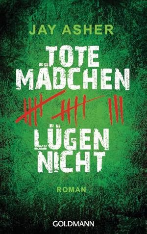 Tote Mädchen lügen nicht: Roman