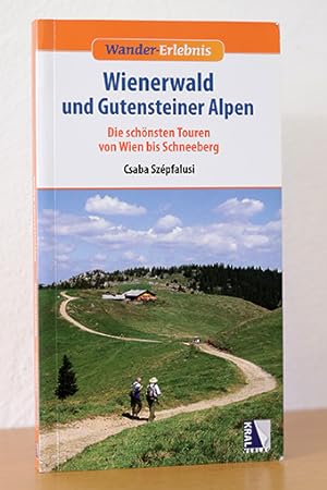 Wienerwald und Gutensteiner Alpen. Die schönsten Touren von Wien bis Schneeberg