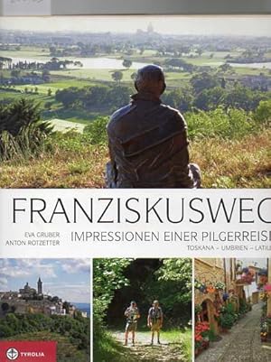 Seller image for Franziskusweg. Impressionen einer Pilgerreise. Auf den Spuren des Franz von Assisi in Umbrien, Latium und der Toskana. for sale by Antiquariat time