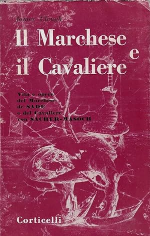 Il marchese e il cavaliere : studio sulla vita e le opere del marchese de Sade (1740-1814) e del ...
