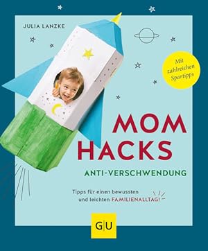Mom Hacks Anti-Verschwendung Tipps für einen bewussten und leichten Familienalltag