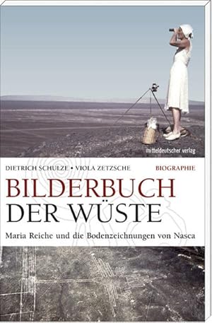 Bilderbuch der Wüste Maria Reiche und die Bodenzeichnungen von Nasca