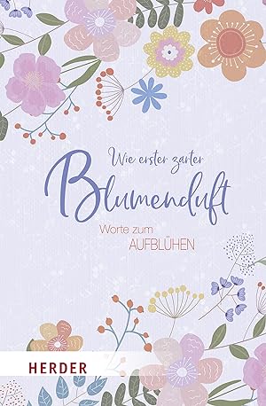 Imagen del vendedor de Wie erster zarter Blumenduft: Worte zum Aufblhen a la venta por Gabis Bcherlager