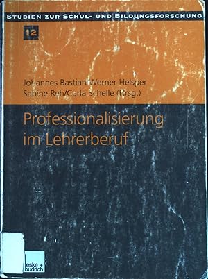 Professionalisierung im Lehrerberuf : Von der Kritik der Lehrerrolle zur pädagogischen Profession...