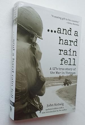 And a Hard Rain Fell: a GI"s True Story of the War in Vietnam. Up-dated edition.