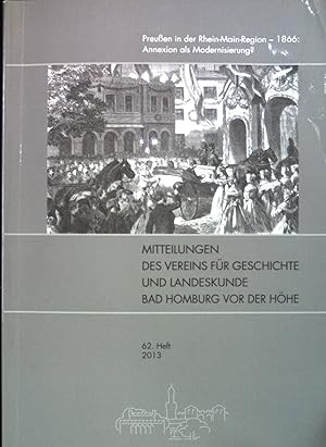 Seller image for Politisch-dynastischer und wirtschaftliche Beziehungen der hessischen Territorien zu Preuen vor 1866 - in : Preuen in der Rhein-Main-Region - 1866; Annexion als Modernisierung?. Mitteilungen des Vereins fr Geschichte und Landeskunde Bad Homburg vor der Hhe ; H. 62 for sale by books4less (Versandantiquariat Petra Gros GmbH & Co. KG)