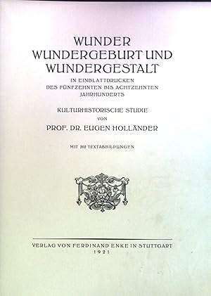 Bild des Verkufers fr Wunder, Wundergeburt und Wundergestalt in Einblattdrucken des fnfzehnten bis achtzehnten Jahrhunderts. Kulturhistorische Studie. zum Verkauf von books4less (Versandantiquariat Petra Gros GmbH & Co. KG)