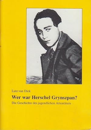 Bild des Verkufers fr Wer war Herschel Grynszpan? : die Geschichte des jugendlichen Attentters ; eine Handreichung fr den Schulunterricht Sekundarstufe I. II - Thema: Pogromnacht ("Kristallnacht") vom 9./10. November 1938 / Lutz van Dick / Teil von: Anne-Frank-Shoah-Bibliothek zum Verkauf von Bcher bei den 7 Bergen