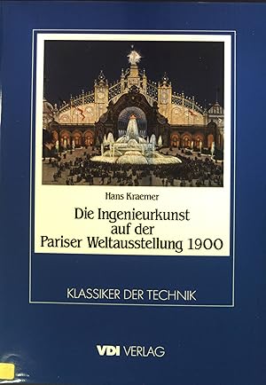 Seller image for Die Ingenieurkunst auf der Pariser Weltausstellung 1900. Klassiker der Technik for sale by books4less (Versandantiquariat Petra Gros GmbH & Co. KG)