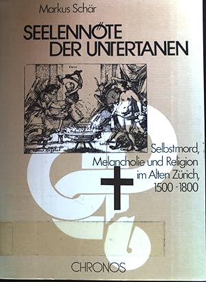 Bild des Verkufers fr Seelennte der Untertanen : Selbstmord, Melancholie und Religion im alten Zrich, 1500 - 1800. zum Verkauf von books4less (Versandantiquariat Petra Gros GmbH & Co. KG)