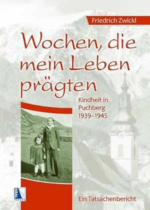 Immagine del venditore per Wochen, die mein Leben prgten : Kindheit in Puchberg 19391945. Ein Tatsachenbericht venduto da AHA-BUCH GmbH
