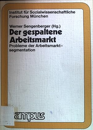 Imagen del vendedor de Der gespaltene Arbeitsmarkt: Probleme der Arbeitsmarktsegmentation. Arbeiten des Instituts fr sozialwissenschaftliche Forschung e.V., Mnchen; a la venta por books4less (Versandantiquariat Petra Gros GmbH & Co. KG)