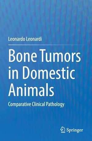Bild des Verkufers fr Bone Tumors in Domestic Animals: Comparative Clinical Pathology by Leonardi, Leonardo [Paperback ] zum Verkauf von booksXpress