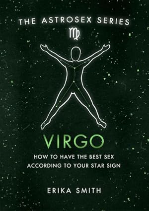 Bild des Verkufers fr Astrosex: Virgo : How to have the best sex according to your star sign zum Verkauf von Smartbuy