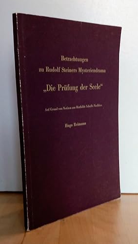 Betrachtungen zu Rudolf Steiners Mysteriendrama "Die Prüfung der Seele" Auf Grund von Mathilde Sc...