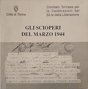 Immagine del venditore per Gli scioperi del marzo 1944Comitato torinese per le celebrazioni del 50.le della liberazione venduto da librisaggi