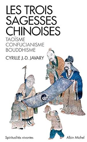 Image du vendeur pour Les Trois sagesses chinoises: Taosme, confucianisme bouddhisme. mis en vente par Libros Tobal