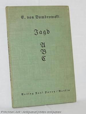 Jagd - ABC für alle, die Jäger werden wollen. Herausgegeben von der Schriftleitung von 'Wild und ...