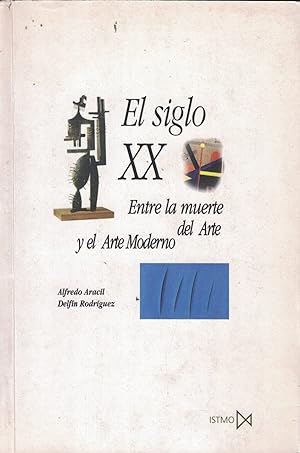 Imagen del vendedor de EL SIGLO XX ENTRE LA MUERTE DEL ARTE Y EL ARTE MODERNO a la venta por Librera Torren de Rueda