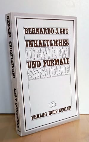 Inhaltliches Denken und formale Systeme : der platonische Standpunkt in Logik, Mathematik und Erk...