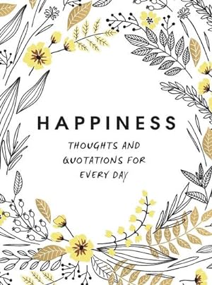 Bild des Verkufers fr Happiness : Thoughts and Quotations for Every Day zum Verkauf von Smartbuy
