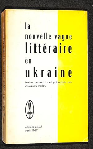 La Nouvelle vague littéraire en Ukraine, textes recueillis et présentés par Myroslawa Maslow. Tra...