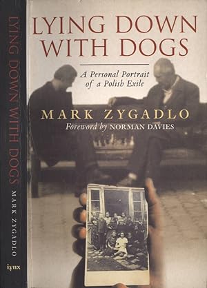 Bild des Verkufers fr Lying down with dogs A personal portait of a polish exile zum Verkauf von Biblioteca di Babele