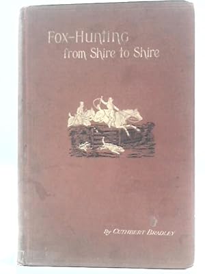 Imagen del vendedor de Fox-hunting From Shire to Shire With Many Noted Packs a la venta por World of Rare Books