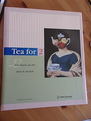 Tea for 2 Les rituels du thé dans le monde.