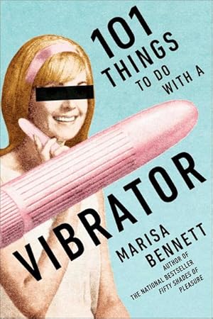 Seller image for 101 Things to Do with a Vibrator for sale by Smartbuy