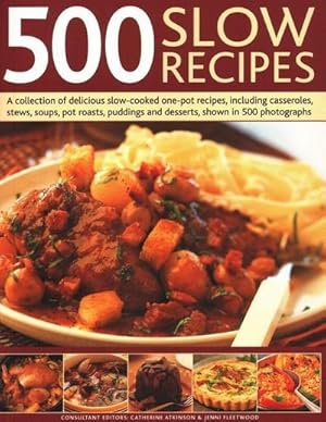 Bild des Verkufers fr 500 Slow Recipes : A collection of delicious slow-cooked one-pot recipes, including casseroles, stews, soups, pot roasts, puddings and desserts, shown in 500 photographs zum Verkauf von Smartbuy