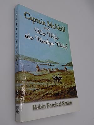 Seller image for Captain McNeil and His Wife the Nishga Chief: From Boston Fur Trader to Hudson's Bay company Trader for sale by Lee Madden, Book Dealer