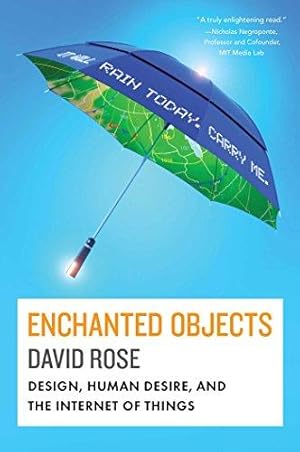 Image du vendeur pour Enchanted Objects: Design, Human Desire, and the Internet of Things mis en vente par WeBuyBooks