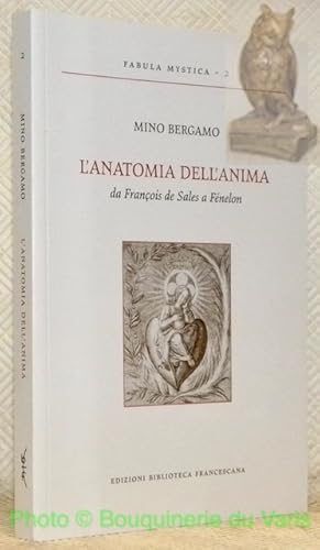 Bild des Verkufers fr L'anatomia dell'anima da Franois de Sales a Fnelon. Nuova edizione. Collana Fabula Mystica, 2. zum Verkauf von Bouquinerie du Varis