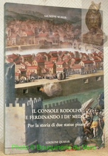 Bild des Verkufers fr Il console Rodolfo e Ferdinando I de' Medici. Per la storia di due statue pisane. zum Verkauf von Bouquinerie du Varis