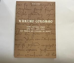 L'altro Colombo. Verita', menzogne, enigmi, nella vita e nella storia dell'Italiano piu' conosciu...