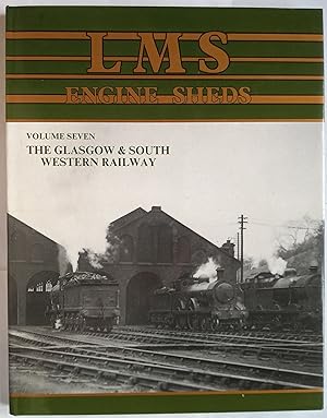 Seller image for London, Midland and Scottish Railway (LMS) Engine Sheds: Glasgow and South Western v. 7: Their History and Development for sale by The Book House  (PBFA)