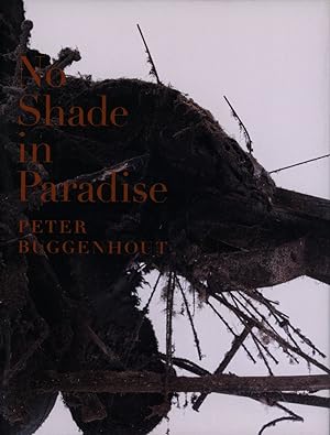 No Shade in Paradise. Texts by Peter Buggenhout, Eva Kraus, Simone Menegoi, Romeo Castellucci, Cl...