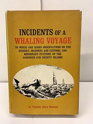 Seller image for Incidents of a Whaling Voyage; To Which are Added Observations on the Scenery, Manners and Customs, and Missionary Stations, of the Sandwich and Society Islands for sale by Chamblin Bookmine