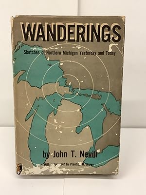 Seller image for Wanderings, Sketches of Northern Michigan Yesterday and Today for sale by Chamblin Bookmine