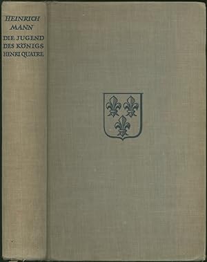 Bild des Verkufers fr Die Jugend des Knigs Henri Quatre. Roman. zum Verkauf von Schsisches Auktionshaus & Antiquariat