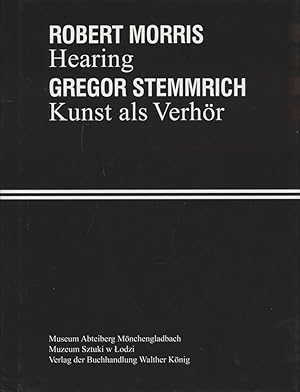 Imagen del vendedor de Robert Morris - Hearing, Gregor Stemmrich - Kunst als Verhr. Herausgegeben von Susanne Titz und Katarzyna Sloboda. a la venta por Antiquariat Lenzen