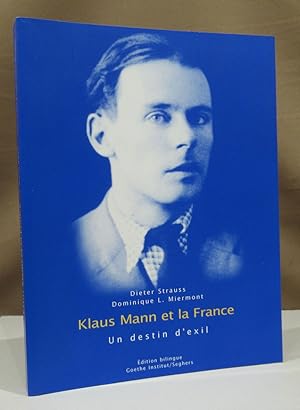 Imagen del vendedor de Klaus Mann et la France: un destin d'exil. = Klaus Mann und Frankreich: ein Exil-Schicksal. a la venta por Dieter Eckert