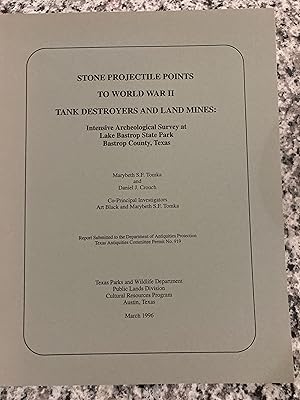 Seller image for Stone Projectile Points to World War II Tank Destroyers and Land Mines: Intensive Archaeological Survey at Lake Bastrop State Park, Bastrop County, Texas for sale by TribalBooks