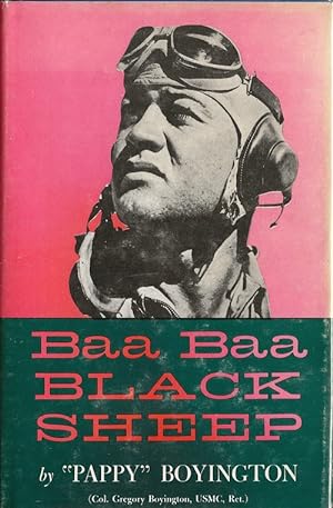 Seller image for Baa Baa Black Sheep by " Pappy " Boyington - Colonel Gregory Boyington. ( Avec belle ddicace de " Pappy " Boyington ). for sale by Librairie Victor Sevilla