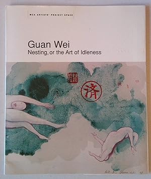 Seller image for Guan Wei | Nesting, or the Art of Idleness ( MCA Artists' Project Space no 1 ) for sale by *bibliosophy*