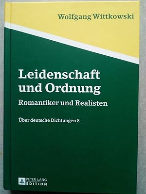 Image du vendeur pour Leidenschaft und Ordnung - Romantiker und Realisten ? ber deutsche Dichtungen 8 mis en vente par Versandantiquariat Jena