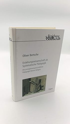 Erziehungswissenschaft als Systematische Pädagogik Die prinzipienwissenschaftliche Pädagogik Mari...